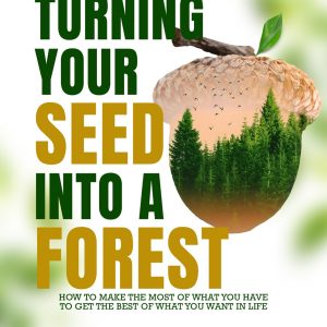 TURNING YOUR SEED INTO A FOREST (PAPER BACK)